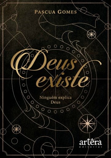 Deus Existe: Ninguém Explica Deus