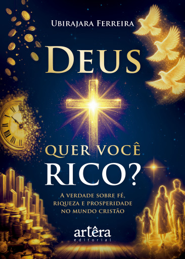 Deus Quer Você Rico? A Verdade Sobre Fé, Riqueza e Prosperidade no Mundo Cristão