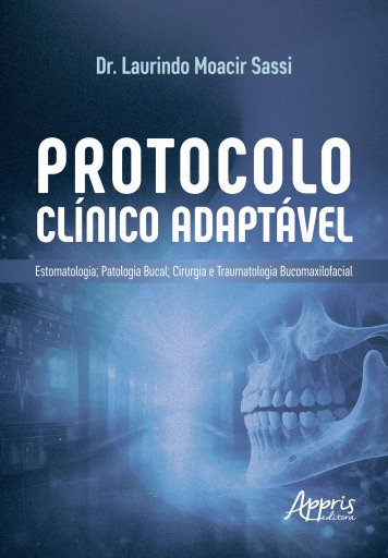 Protocolo Clínico Adaptável: Estomatologia; Patologia Bucal, Cirurgia e Traumatologia Bucomaxilofacial
