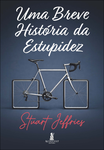 Uma breve história da estupidez