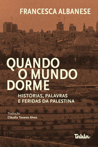 Quando o mundo dorme: histórias, palavras e feridas da Palestina