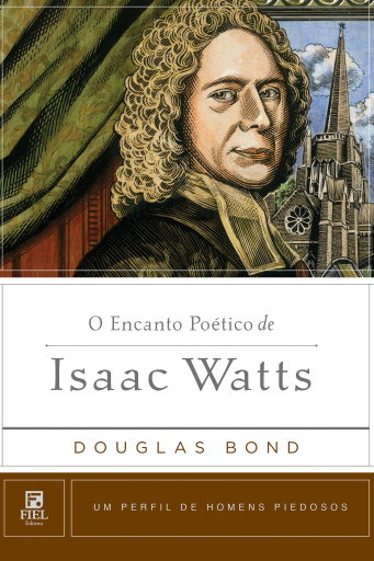 Portada del libro «O encanto poético de Isaac Watts», de Douglas Bond
