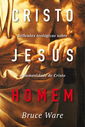 Portada del libro «Cristo Jesus, homem», de Bruce Ware