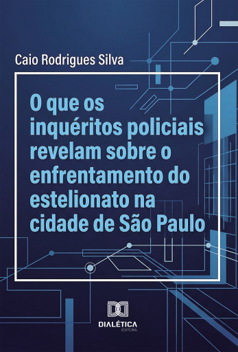 O que os Inquéritos Policiais Revelam sobre o Enfrentamento do Estelionato na Cidade de São Paulo