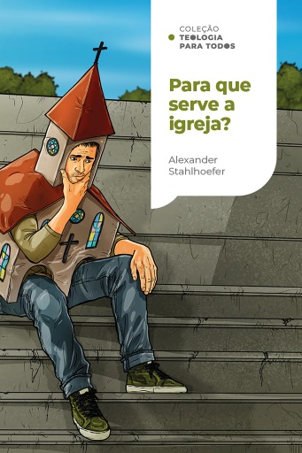 Para que serve a igreja? (Coleção Teologia para todos)