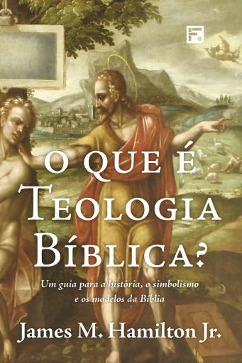 Portada del libro «O que é teologia bíblica?», de James M. Hamilton