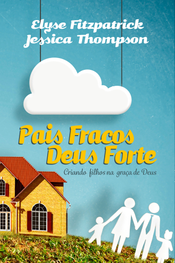 Pais fracos Deus forte