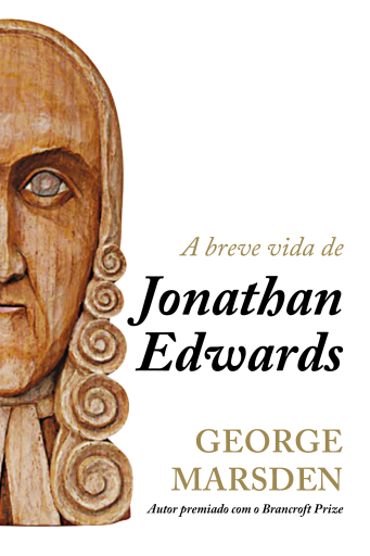 Portada del libro «A breve vida de Jonathan Edwards», de George M. Marsdem
