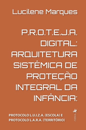 P.R.O.T.E.J.A. Digital: Arquitetura Sistêmica de Proteção Integral da Infância