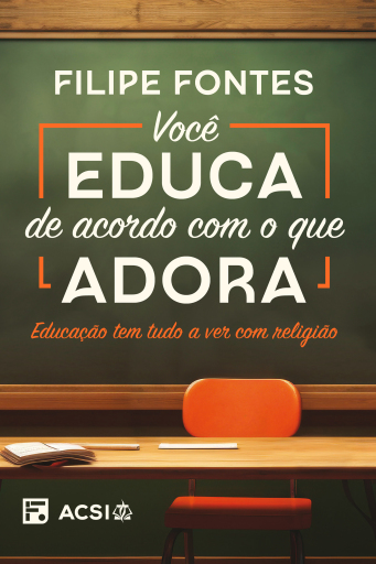 Você educa de acordo com o que adora
