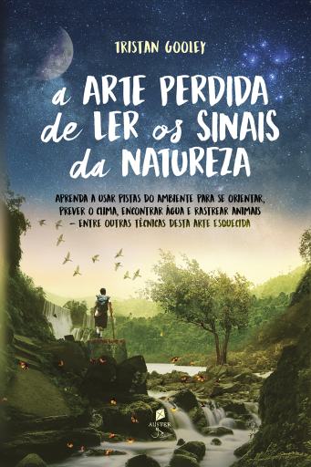 A arte perdida de ler os sinais da natureza