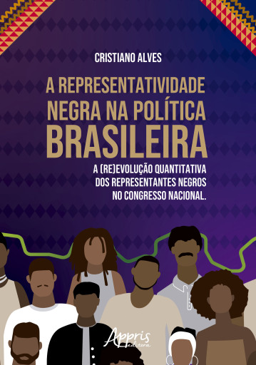 A Representatividade Negra na Política Brasileira: A (Re)volução Quantitativa dos Representantes Negros no Congresso Nacional
