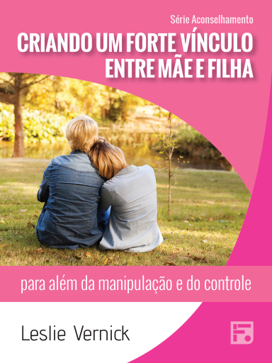Criando um forte vínculo entre mãe e filha
