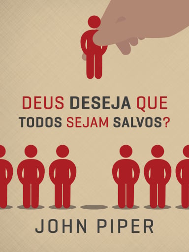 Deus deseja que todos sejam salvos?