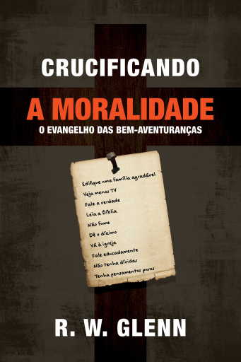 Portada del libro «Crucificando a moralidade», de R. W. Glenn