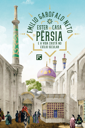 Ester na casa da Pérsia e a vida cristã no exílio secular