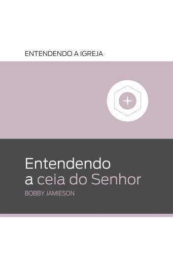 Entendendo a ceia do Senhor