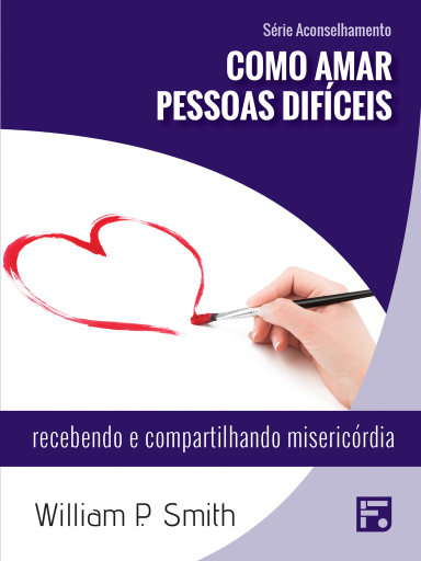 Como amar pessoas difíceis