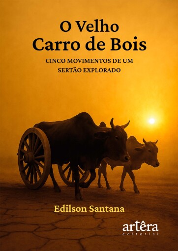 Portada del libro «O Velho Carro de Bois: Cinco Movimentos de um Sertão Explorado», de Edilson Santana