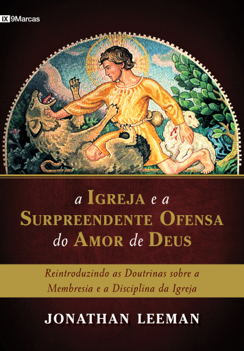 A Igreja e a surpreendente ofensa do amor de Deus