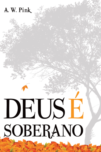Portada del libro «Deus é Soberano», de Arthur W. Pink