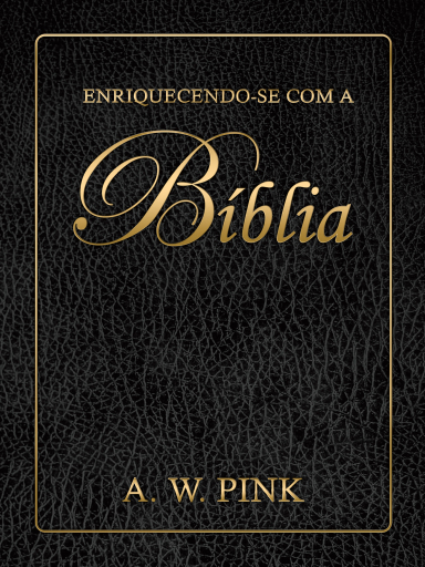 Portada del libro «Enriquecendo-se com a Bíblia», de Arthur W. Pink