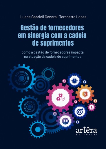 Gestão de Fornecedores em Sinergia com a Cadeia de Suprimentos: Como a Gestão de Fornecedores Impacta na Atuação da Cadeia de Suprimentos
