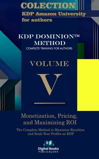 Amazon KDP University Collection for Authors - Volume V - Monetization, Pricing, and ROI Maximization
