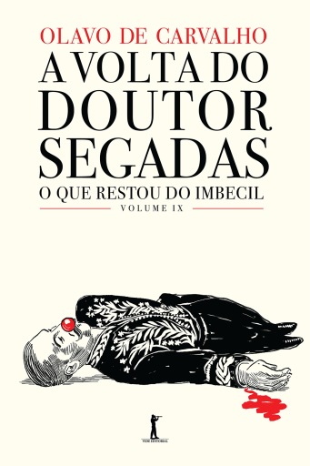 A volta do doutor Segadas, ou: Como a vida imita a sátira: O que restou do Imbecil, vol. IX