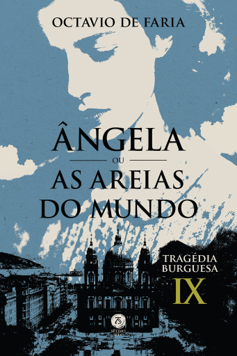 Ângela ou As areias do mundo - Tragédia burguesa, vol. IX