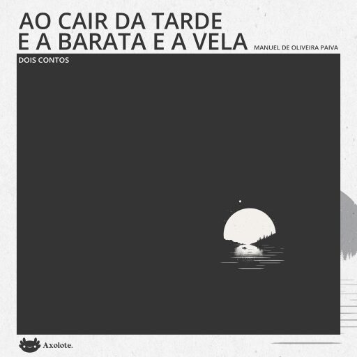 Ao cair da tarde e A barata e a vela