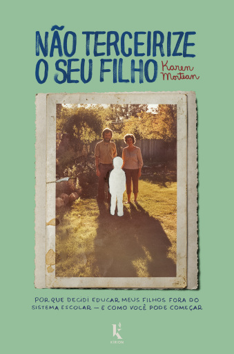 Não terceirize o seu filho