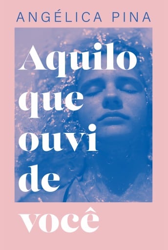 Aquilo que ouvi de você – Uma história sobre amor, dor e a coragem de recomeçar