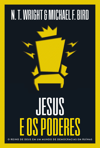 Jesus e os poderes: O reino de Deus em um mundo de democracias em ruínas