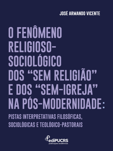 O Fenômeno Religioso-Sociológico dos "Sem Religião" e dos "Sem-Igreja" na Pós-Modernidade: