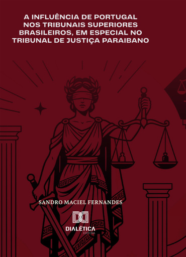 A Influência de Portugal nos Tribunais Superiores Brasileiros, em Especial no Tribunal de Justiça Paraibano