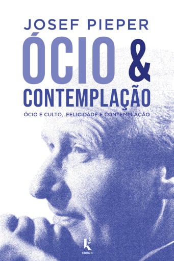 Ócio E Contemplação - Ócio E Culto, Felicidade E Contemplação