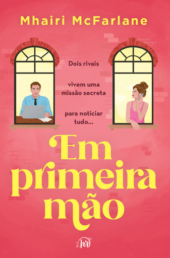 Em primeira mão – Uma comédia romântica enemies to lovers da autora de "Ontem à noite"
