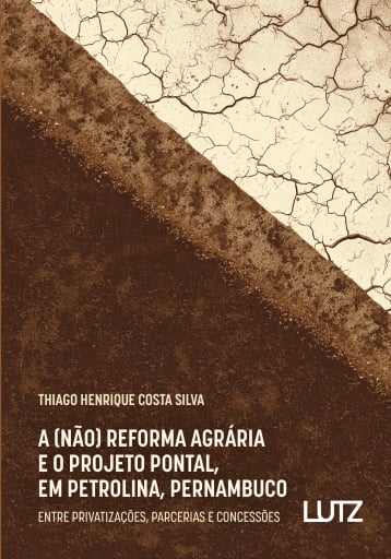A (não) Reforma Agrária e o Projeto Pontal, em Petrolina, Pernambuco