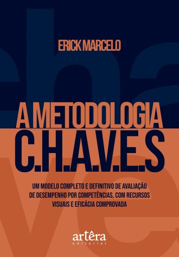 A Metodologia C.H.A.V.E.S: Um Modelo Completo e Definitivo de Avaliação de Desempenho por Competências, com Recursos Visuais e Eficácia Comprovada