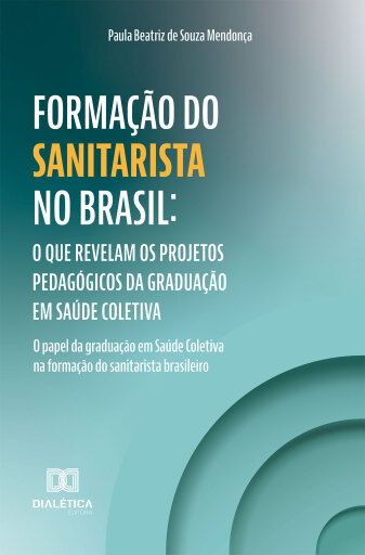 Formação do Sanitarista no Brasil: O que revelam os projetos pedagógicos da graduação em Saúde Coletiva