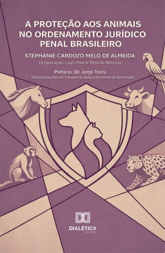 A Proteção aos Animais no Ordenamento Jurídico Penal Brasileiro