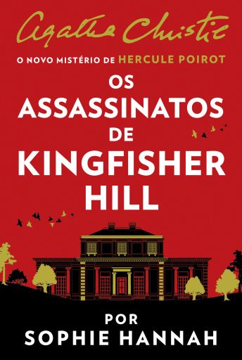 Os assassinatos de Kingfisher Hill – Um mistério de Hercule Poirot de Agatha Christie por Sophie Hannah