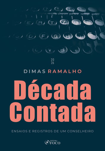 Década Contada -  Ensaios e Registros de um Conselheiro - 1ª Ed - 2026