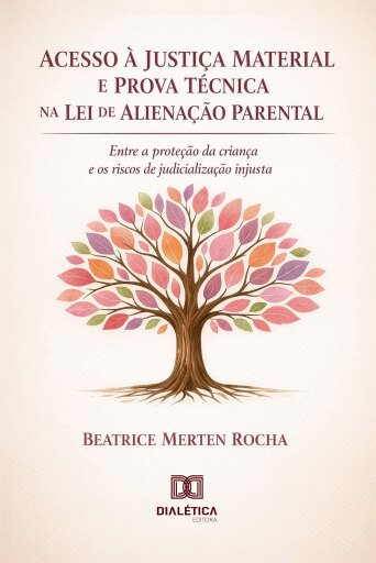 Acesso à Justiça Material e Prova Técnica na Aplicação da Lei de Alienação Parental