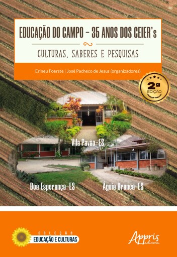 Educação do Campo: 35 anos dos CEIER's - Culturas, Saberes e Pesquisas