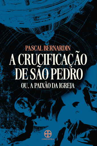 A crucificação de São Pedro, ou A Paixão da Igreja