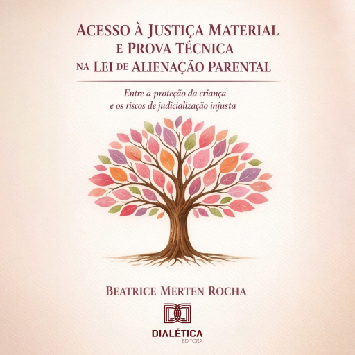 Acesso à Justiça Material e Prova Técnica na Aplicação da Lei de Alienação Parental
