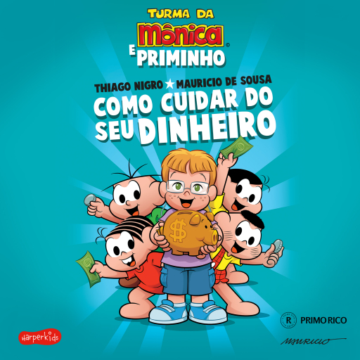 Como cuidar do seu dinheiro – Dicas para as crianças de Thiago Nigro, o Primo Rico, com a Turma da Mônica