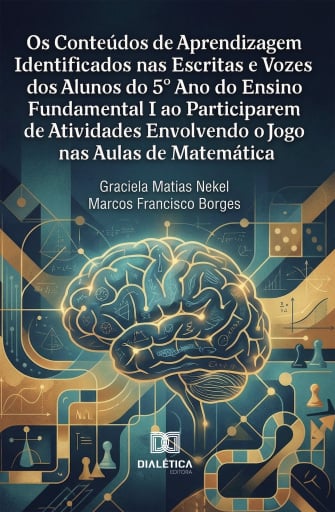 Os Conteúdos de Aprendizagem Identificados nas Escritas e Vozes dos Alunos do 5º Ano do Ensino Fundamental I ao Participarem de Atividades Envolvendo o Jogo nas Aulas de Matemática
